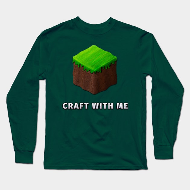 Video Game Dirt Block "CRAFT WITH ME" Long Sleeve T-Shirt by sungraphica